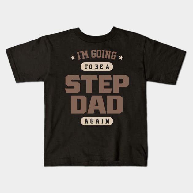 Mens I'm Going To Be a Stepdad Again - Grandpa Kids T-Shirt by cidolopez